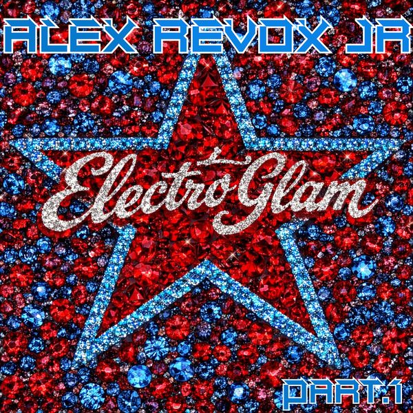 Alex Revox Jr court-circuite les classiques avec « Electro Glam Part 1 »